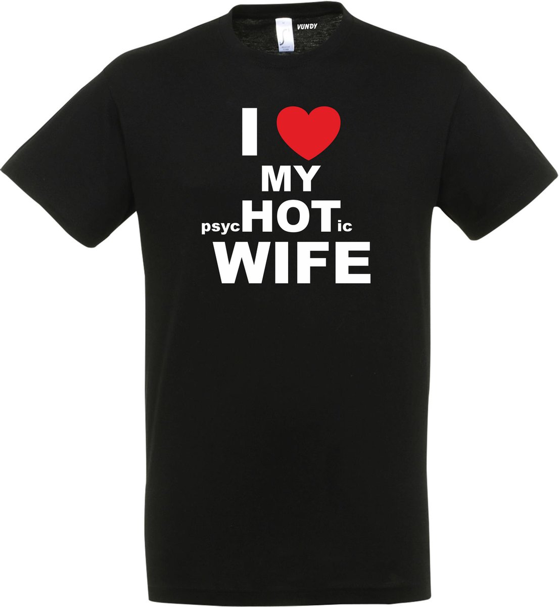 T-shirt I LOVE MY psycHOTic WIFE | valentijn cadeautje voor hem haar | valentijn | valentijnsdag cadeau | Zwart | maat 4XL